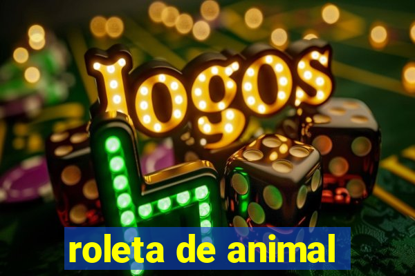 roleta de animal